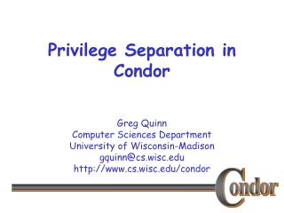 Privilege Separation in Condor