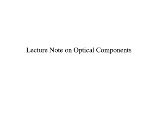 Lecture Note on Optical Components