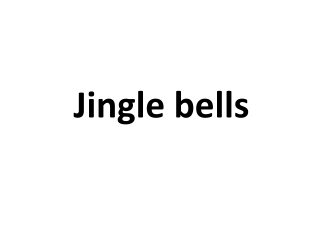 J ingle bells