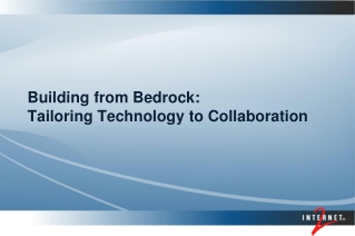 Building from Bedrock:  Tailoring Technology to Collaboration