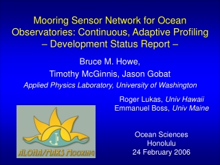 Bruce M. Howe, Timothy McGinnis, Jason Gobat Applied Physics Laboratory, University of Washington