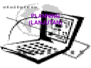 PLANNING (LANJUTAN)