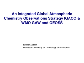 An Integrated Global Atmospheric Chemistry Observations Strategy IGACO &amp; WMO GAW and GEOSS