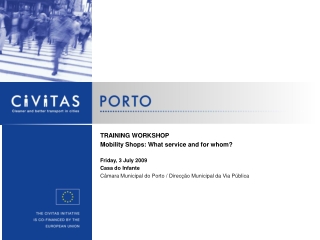 TRAINING WORKSHOP Mobility Shops: What service and for whom? Friday, 3 July 2009 Casa do Infante