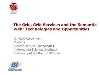 The Grid, Grid Services and the Semantic Web: Technologies and Opportunities