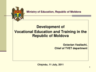 Development of  Vocational Education and Training in the Republic of Moldova Octavian Vasilach i,