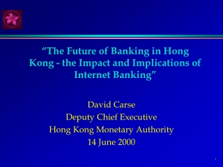 “The Future of Banking in Hong Kong - the Impact and Implications of Internet Banking”