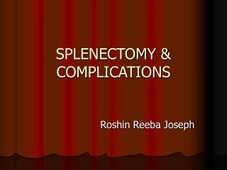 SPLENECTOMY &amp; COMPLICATIONS