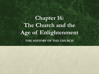 Chapter 16:  The Church and the  Age of Enlightenment