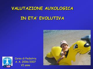 VALUTAZIONE AUXOLOGICA IN ETA’ EVOLUTIVA