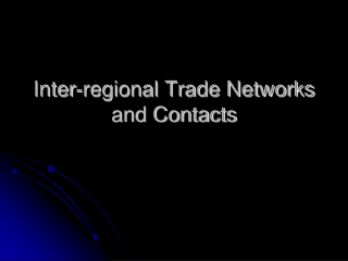 Inter-regional Trade Networks and Contacts