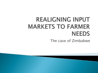 REALIGNING INPUT MARKETS TO FARMER NEEDS