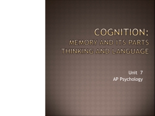 Cognition:  Memory and its Parts Thinking and language