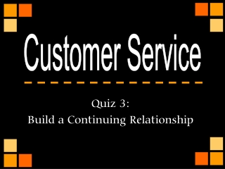 Quiz 3: Build a Continuing Relationship