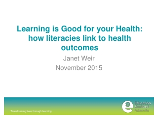 Learning is Good for your Health: how literacies link to health outcomes
