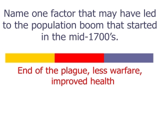 Name one factor that may have led to the population boom that started in the mid-1700’s.