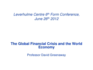 Leverhulme Centre 6 th  Form Conference,  June 26 th  2012