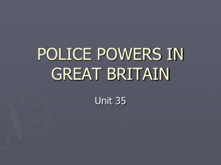 POLICE POWERS IN GREAT BRITAIN