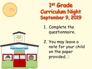 1 st  Grade  Curriculum Night September 9, 2019