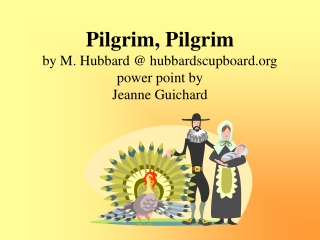 Pilgrim, Pilgrim by M. Hubbard @ hubbardscupboard power point by Jeanne Guichard