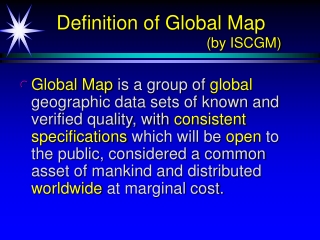 Definition of Global Map                                       (by ISCGM)