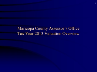 Maricopa County Assessor’s Office Tax Year 2013 Valuation Overview