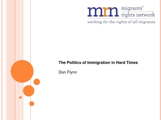 The Politics of Immigration in Hard Times Don Flynn