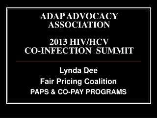 ADAP ADVOCACY ASSOCIATION  2013 HIV/HCV  CO-INFECTION  SUMMIT