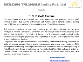 CHD Golf Avenue Sector 106 Gurgaon contact: +91-9650003409