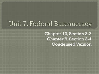 Unit 7: Federal Bureaucracy