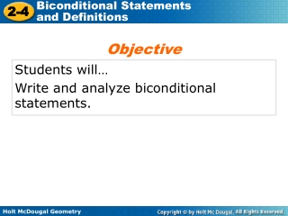 Students will… Write and analyze biconditional statements.