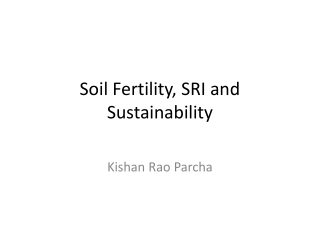 Soil Fertility, SRI and Sustainability