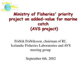 Ministry of Fisheries' priority project on added-value for marine catch  (AVS project)