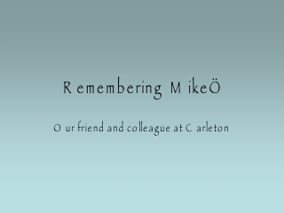 Remembering  Mike…