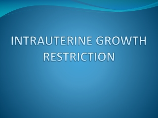 INTRAUTERINE GROWTH RESTRICTION