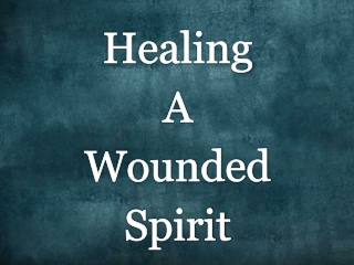 Healing A Wounded Spirit