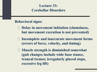 Delay in movement initiation (clumsiness, but movement execution is not prevented)