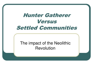 Hunter Gatherer  Versus  Settled Communities