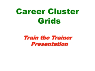 Career Cluster Grids Train the Trainer Presentation