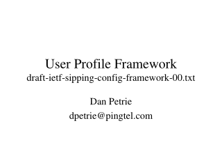 User Profile Framework draft-ietf-sipping-config-framework-00.txt