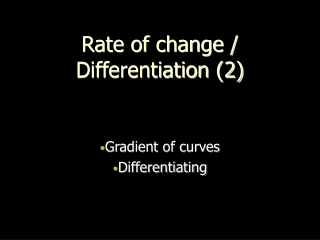 Rate of change /  Differentiation (2)