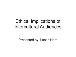 Ethical Implications of Intercultural Audiences