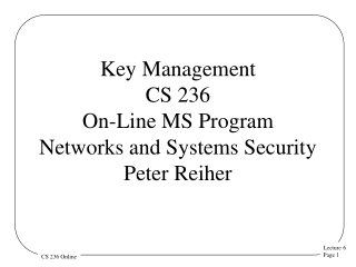 Key Management CS 236 On-Line MS Program Networks and Systems Security  Peter Reiher