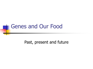 Genes and Our Food