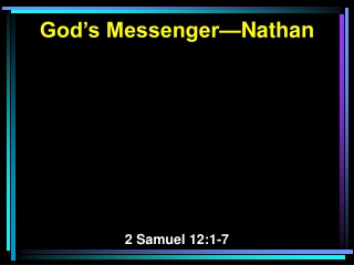 God’s Messenger—Nathan 2 Samuel 12:1-7