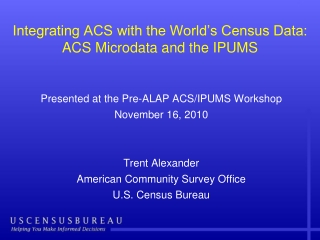 Integrating ACS with the World’s Census Data: ACS Microdata and the IPUMS