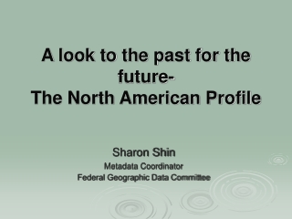 A look to the past for the future- The North American Profile