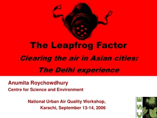 The Leapfrog Factor Clearing the air in Asian cities:  The Delhi experience