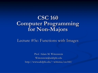 CSC 160 Computer Programming for Non-Majors Lecture #5c: Functions with Images