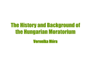 The History and Background of the Hungarian Moratorium